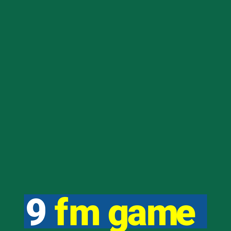 9 fm game